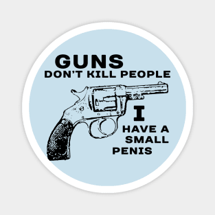 Guns Don't Kill People Magnet